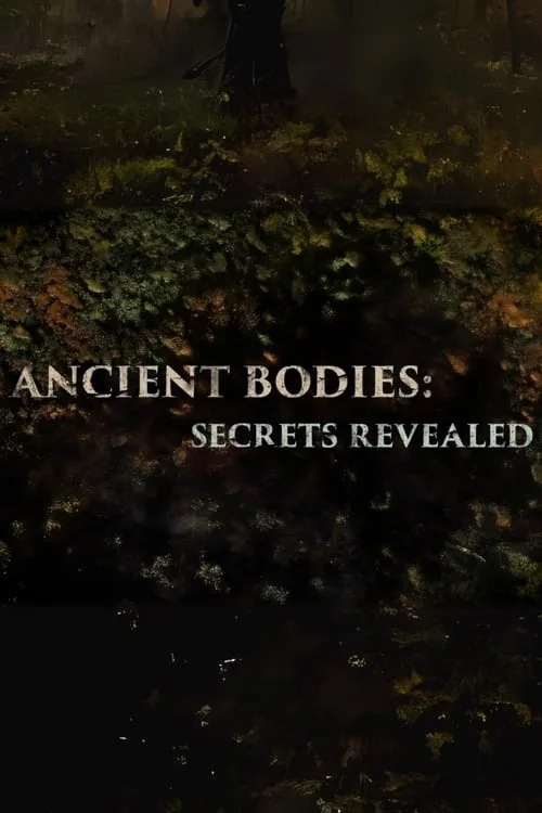 ANCIENT BODIES: SECRETS REVEALED poster