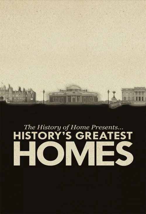 The History of Home Presents: History's Greatest Homes poster